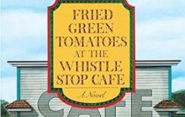 Book cover for Fried Green Tomatoes at the Whistle-Stop Cafe by Fannie Flagg